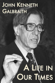 Title: A Life in Our Times, Author: John Kenneth Galbraith