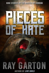 Title: Pieces of Hate, Author: Ray Garton