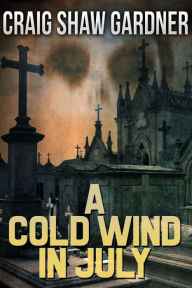 Title: A Cold Wind in July, Author: Craig Shaw Gardner