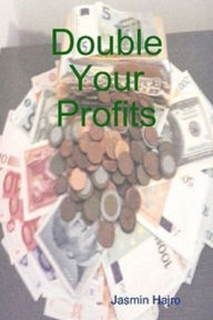 Title: Double Your Profits, Author: Jasmin Hajro