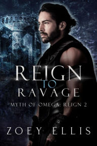 Title: Reign To Ravage, Author: Zoey Ellis
