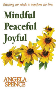 Title: Mindful peaceful joyful, Author: Angela Spence