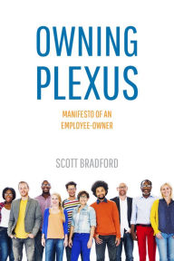 Title: Owning Plexus: Manifesto of an Employee-Owner, Author: Scott Bradford