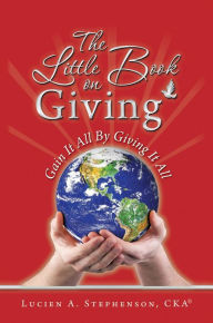 Title: The Little Book On Giving, Author: Lucien A. Stephenson CKA