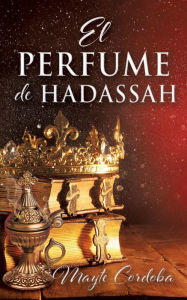 Title: EL PERFUME DE HADASSAH, Author: Mayte Cordoba