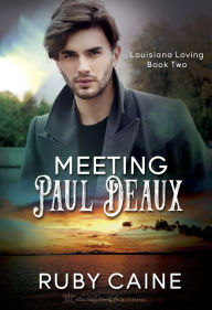 Title: Meeting Paul Deaux, Author: Ruby Caine