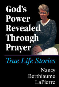 Title: God's Power Revealed Through Prayer, Author: Nancy LaPierre