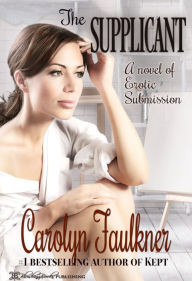 Title: The Supplicant, Author: Carolyn Faulkner