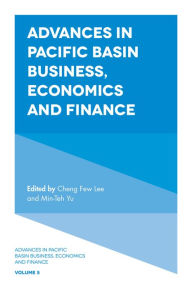 Title: Advances in Pacific Basin Business, Economics and Finance, Author: Min-Teh Yu