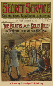 Title: The Bradys at Gold Hill, Author: A New York Detective