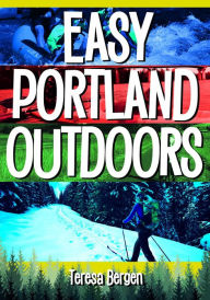 Title: Easy Portland Outdoors, Author: Teresa Bergen