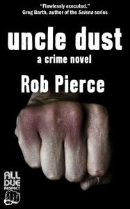 Title: Uncle Dust, Author: Rob Pierce