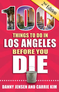 Title: 100 Things to Do in Los Angeles Before You Die, Second Edition, Author: Danny Jensen