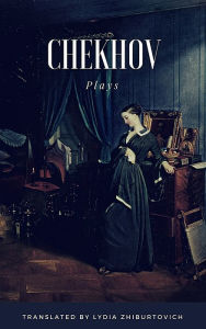 Title: Chekhov Plays, Author: Lydia Zhiburtovich