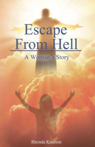 Title: Escape From Hell: A Womans Story, Author: Rhonda Knutson