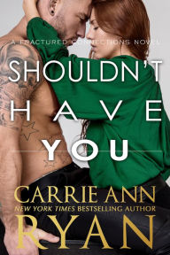 Title: Shouldn't Have You, Author: Carrie Ann Ryan