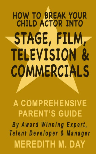 How To Break Your Child Actor Into Stage Film Television and Commercials