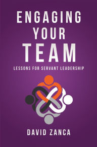 Title: Engaging Your Team, Author: David Zanca