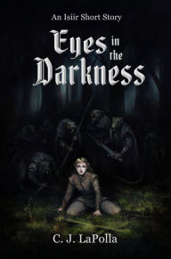 Title: Eyes in the Darkness, Author: C. J. LaPolla