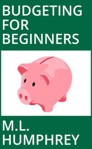 Title: Budgeting for Beginners, Author: M.L. Humphrey