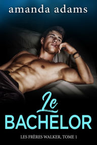 Title: Le Bachelor, Author: Amanda Adams