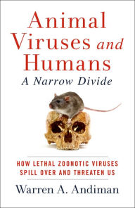 Title: Animal Viruses and Humans, a Narrow Divide, Author: Warren A. Andiman