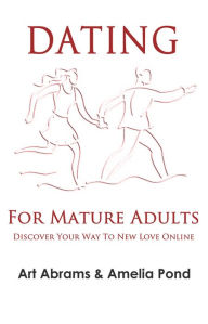 Title: Dating for Mature Adults, Author: Art Abrams