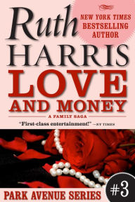 Title: LOVE AND MONEY (Park Avenue Series, Book #3), Author: Ruth Harris