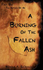 A Burning of the Fallen Ash: Part One