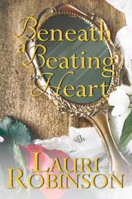 Title: Beneath a Beating Heart, Author: Lauri Robinson