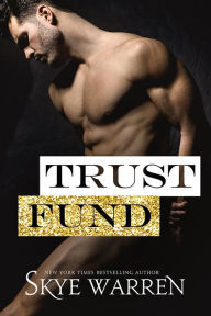 Title: Trust Fund, Author: Skye Warren