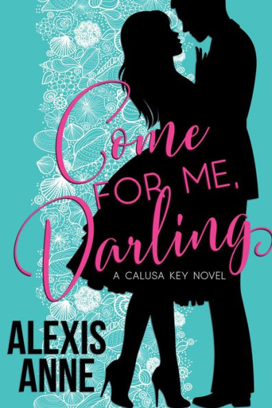 Come For Me, Darling: a small town, friends-to-lovers, beach romance