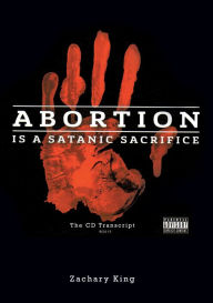 Title: Abortion is a Satanic Sacrifice, Author: Zachary King