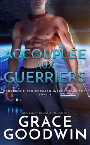 Title: Accouplee aux guerriers, Author: Grace Goodwin