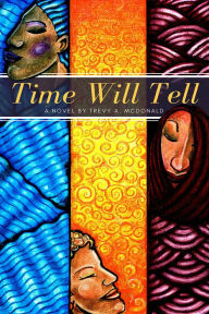 Title: Time Will Tell, Author: TREVY A MCDONALD