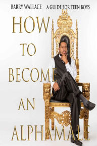 Title: How To Become An Alphamale, Author: Barry Wallace