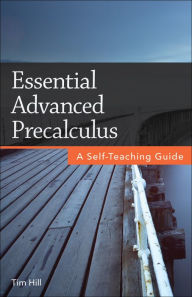 Title: Essential Advanced Precalculus: A Self-Teaching Guide, Author: Tim Hill