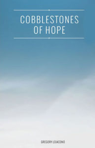 Title: Cobblestones of Hope, Author: Gregory Lojacono