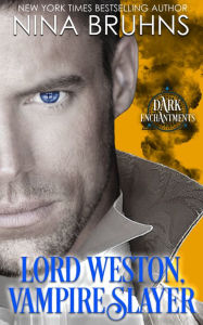 Title: Lord Weston, Vampire Slayer, Author: Nina Bruhns