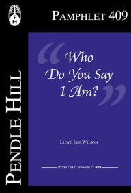 Title: Who Do You Say I Am?, Author: Lloyd Lee Wilson