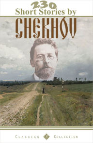 Title: 230 Short Stories by Chekhov (Illustrated), Author: Anton Chekhov