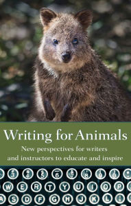 Title: Writing for Animals: New perspectives for writers and instructors to educate and inspire, Author: John Yunker
