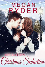 Title: Operation: Christmas Seduction, Author: Megan Ryder