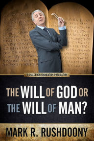Title: The Will of God or the Will of Man, Author: Mark R. Rushdoony