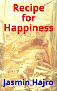 Title: Recipe for Happiness, Author: Jasmin Hajro