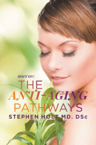 Title: The Anti-aging Pathways, Author: Stephen Holt