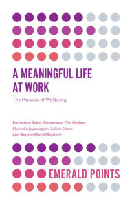 Title: A Meaningful Life at Work, Author: Raida Abu Bakar