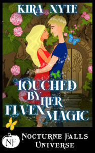 Title: Touched By Her Elven Magic, Author: Kira Nyte