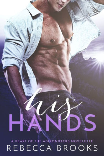 His Hands: A Heart of the Adirondacks Novelette