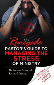Title: The Renegade Pastor's Guide to Managing the Stress of Ministry, Author: Nelson Searcy